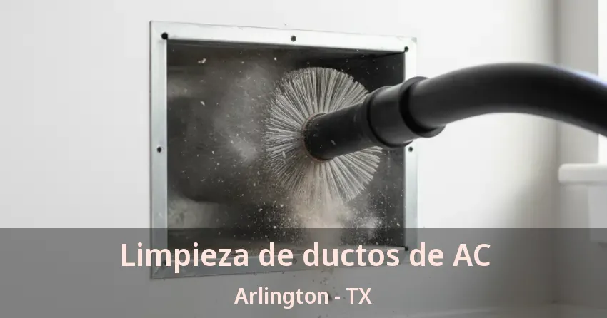 Limpieza de ductos de AC Arlington - TX