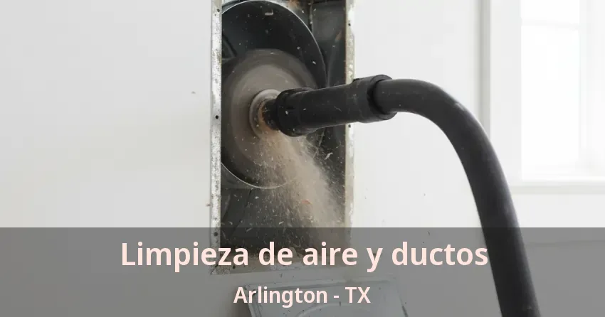 Limpieza de aire y ductos Arlington - TX