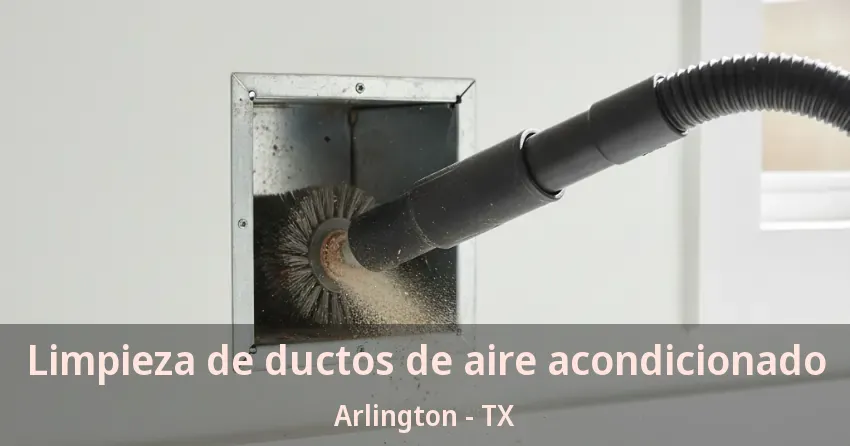 Limpieza de ductos de aire acondicionado Arlington - TX Limpieza de ductos de aire acondicionado Arlington - TX