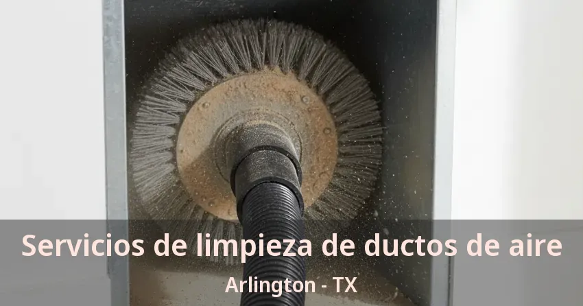 Servicios de limpieza de ductos de aire Arlington - TX Servicios de limpieza de ductos de aire Arlington - TX