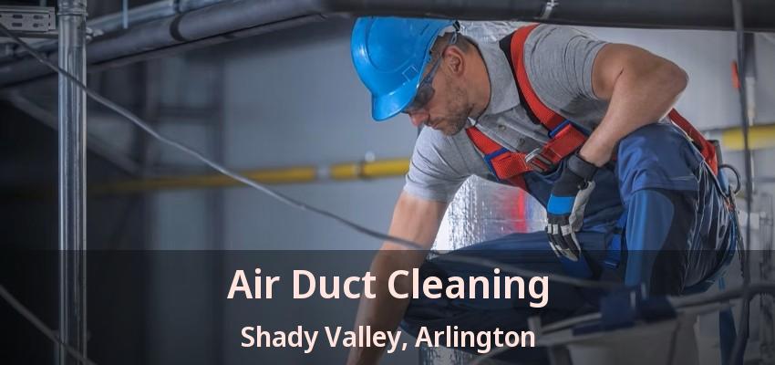 Air Duct Cleaning Shady Valley, Arlington - TX