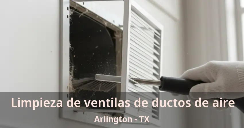 Limpieza de ventilas de ductos de aire Arlington - TX Limpieza de ventilas de ductos de aire Arlington - TX