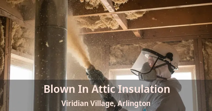 Blown In Attic Insulation Viridian Village, Arlington - TX