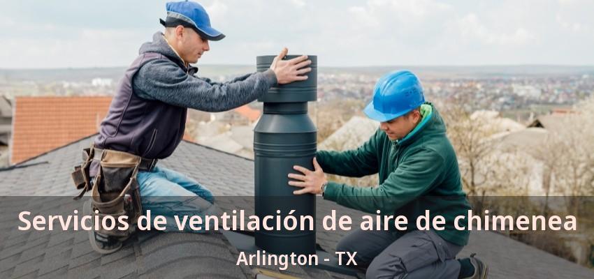 Servicios de ventilación de aire de chimenea Arlington - TX Servicios de ventilación de aire de chimenea Arlington - TX