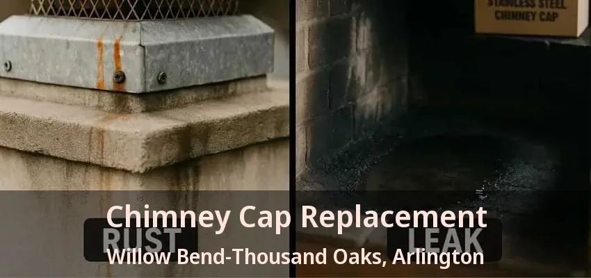 Chimney Cap Replacement Willow Bend-Thousand Oaks, Arlington - TX