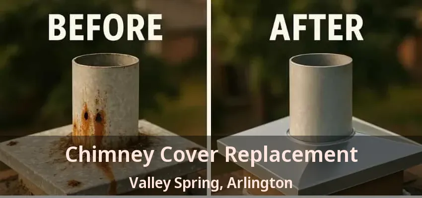 Chimney Cover Replacement Valley Spring, Arlington - TX