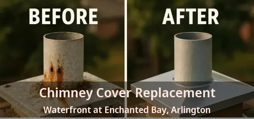 Chimney Cover Replacement Waterfront at Enchanted Bay, Arlington - TX