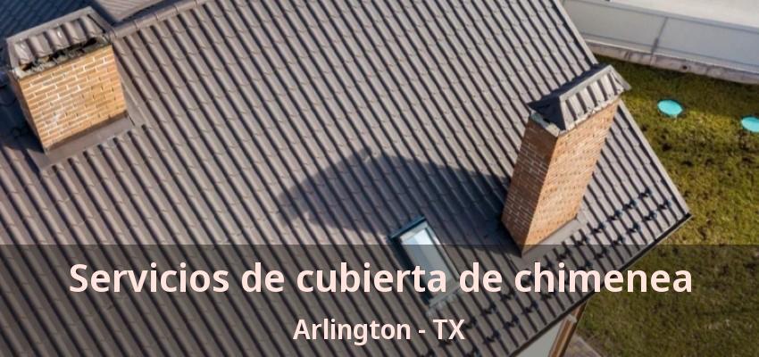 Servicios de cubierta de chimenea Arlington - TX
