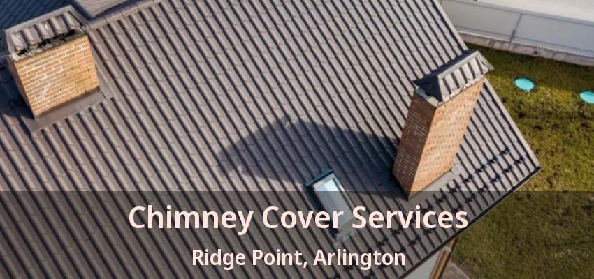 Chimney Cover Services Ridge Point, Arlington - TX