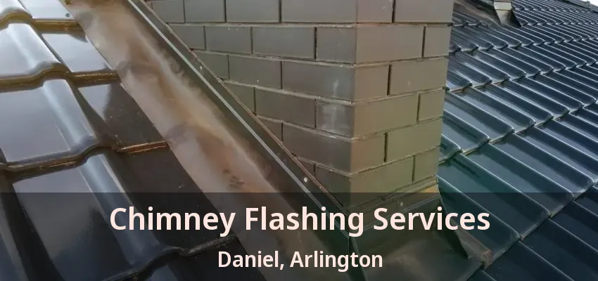 Chimney Flashing Services Daniel, Arlington - TX