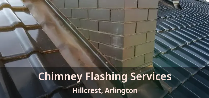 Chimney Flashing Services Hillcrest, Arlington - TX