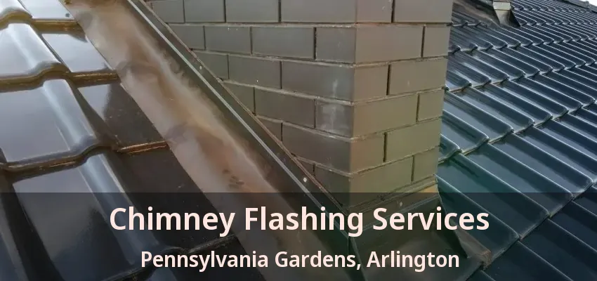 Chimney Flashing Services Pennsylvania Gardens, Arlington - TX