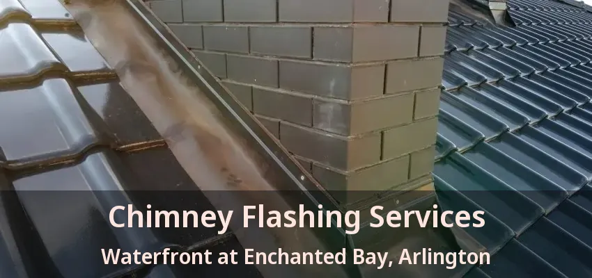 Chimney Flashing Services Waterfront at Enchanted Bay, Arlington - TX