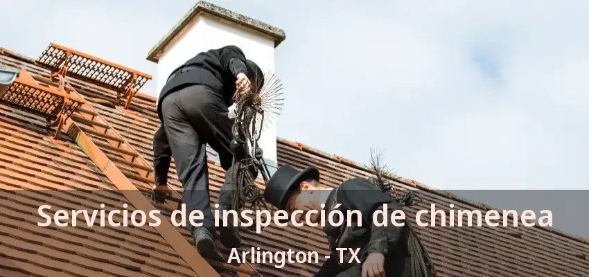Servicios de inspección de chimenea Arlington - TX Servicios de inspección de chimenea Arlington - TX