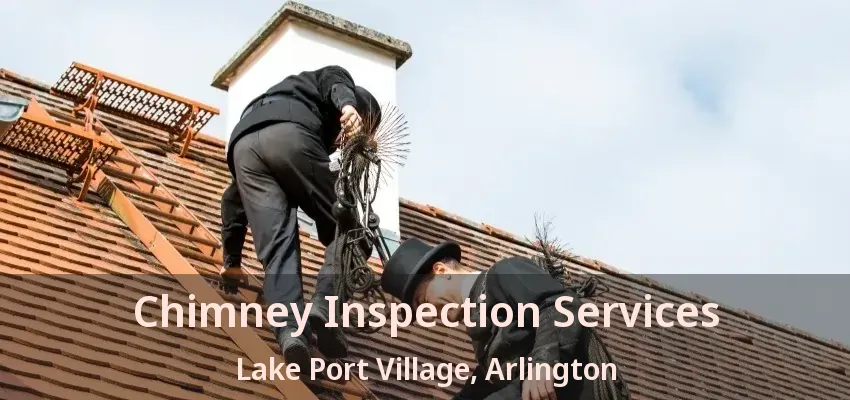 Chimney Inspection Services Lake Port Village, Arlington - TX