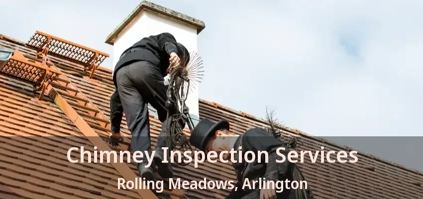 Chimney Inspection Services Rolling Meadows, Arlington - TX