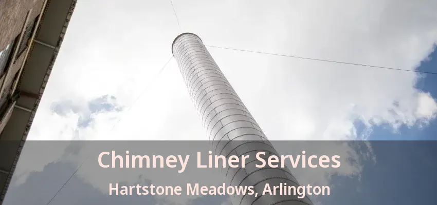 Chimney Liner Services Hartstone Meadows, Arlington - TX