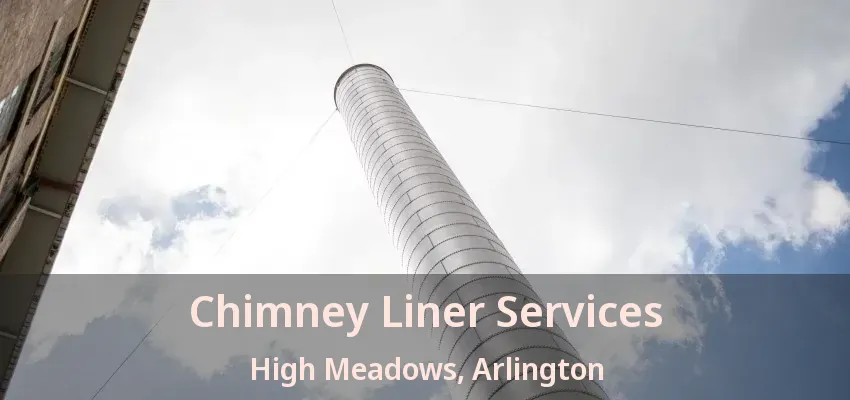Chimney Liner Services High Meadows, Arlington - TX