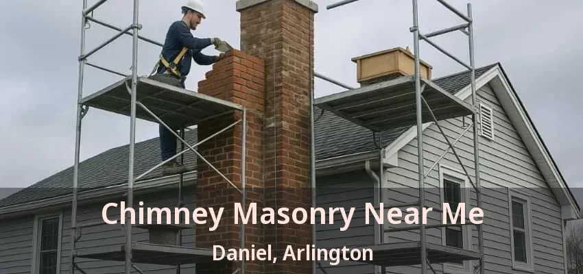 Chimney Masonry Near Me Daniel, Arlington - TX