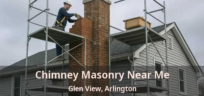Chimney Masonry Near Me Glen View, Arlington - TX