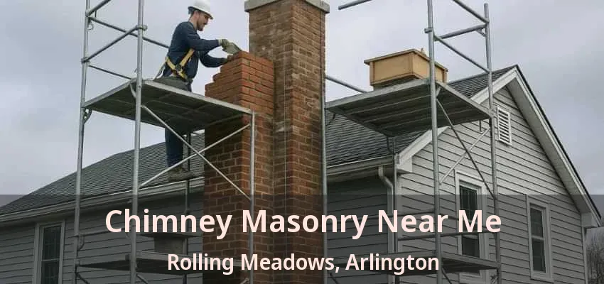 Chimney Masonry Near Me Rolling Meadows, Arlington - TX