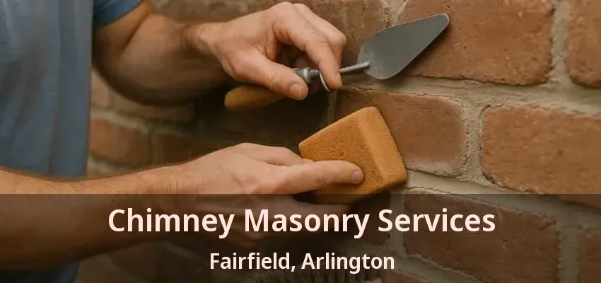 Chimney Masonry Services Fairfield, Arlington - TX