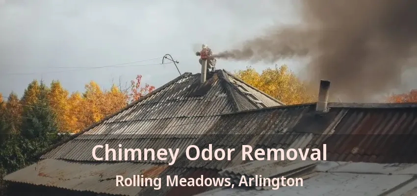 Chimney Odor Removal Rolling Meadows, Arlington - TX