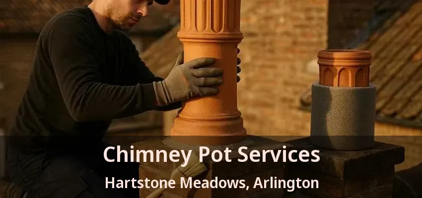 Chimney Pot Services Hartstone Meadows, Arlington - TX