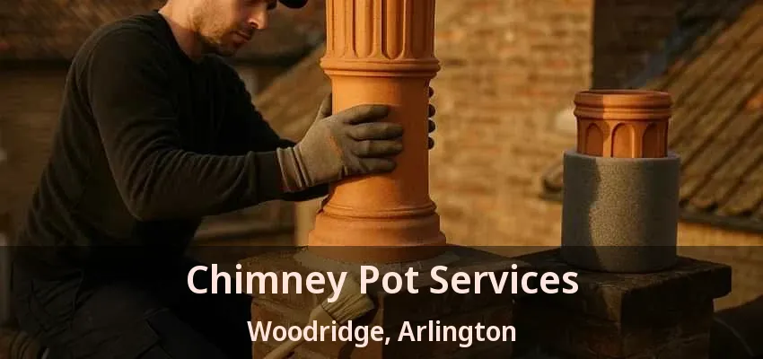 Chimney Pot Services Woodridge, Arlington - TX