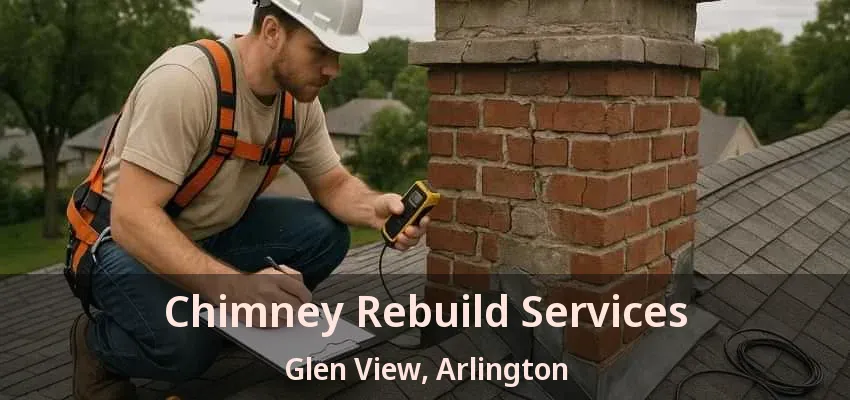 Chimney Rebuild Services Glen View, Arlington - TX