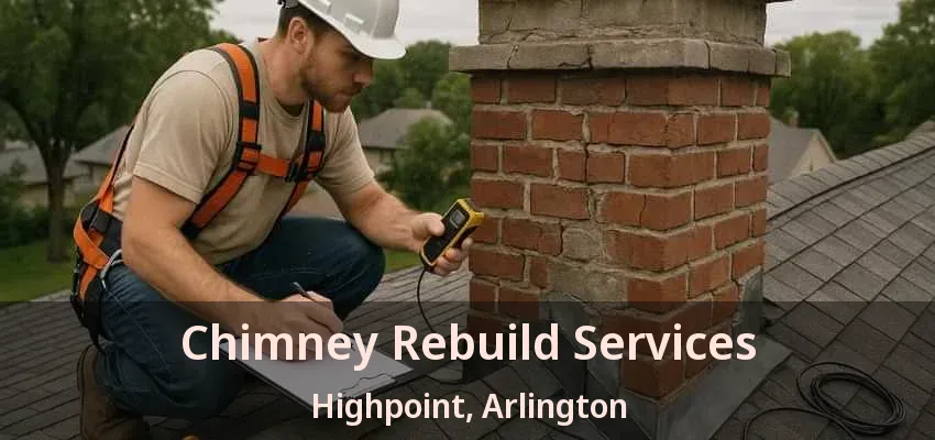 Chimney Rebuild Services Highpoint, Arlington - TX