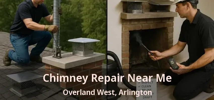 Chimney Repair Near Me Overland West, Arlington - TX