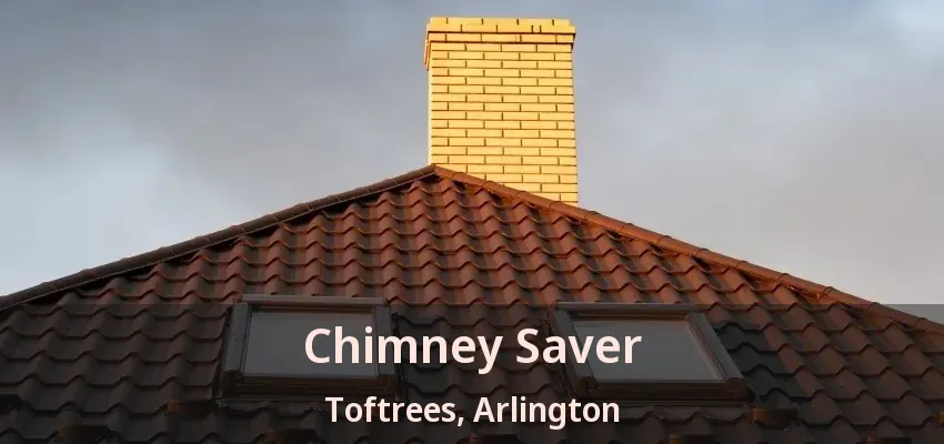 Chimney Saver Toftrees, Arlington - TX