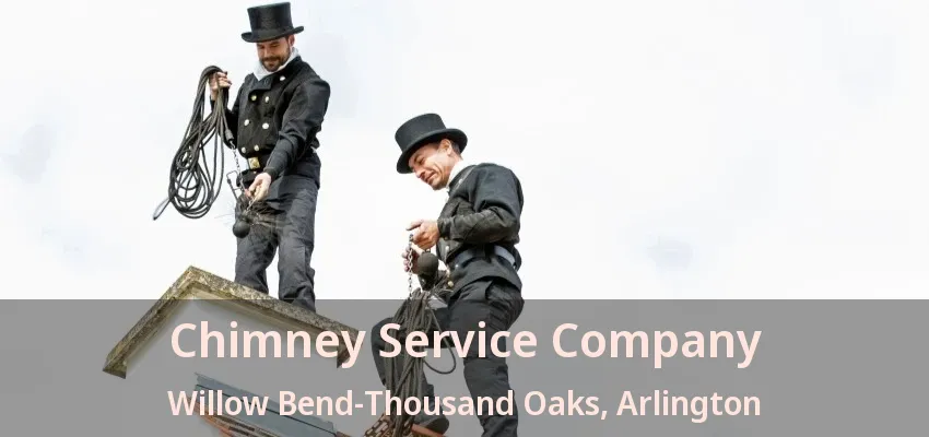 Chimney Service Company Willow Bend-Thousand Oaks, Arlington - TX