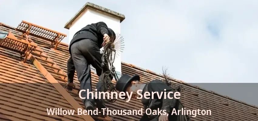 Chimney Service Willow Bend-Thousand Oaks, Arlington - TX