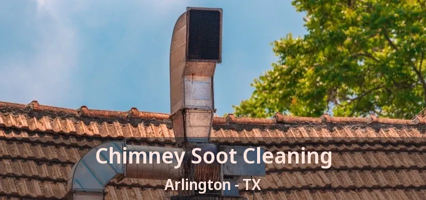 Chimney Soot Cleaning Arlington - TX