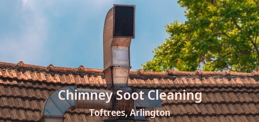 Chimney Soot Cleaning Toftrees, Arlington - TX