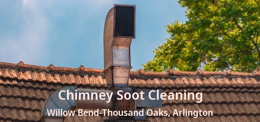 Chimney Soot Cleaning Willow Bend-Thousand Oaks, Arlington - TX