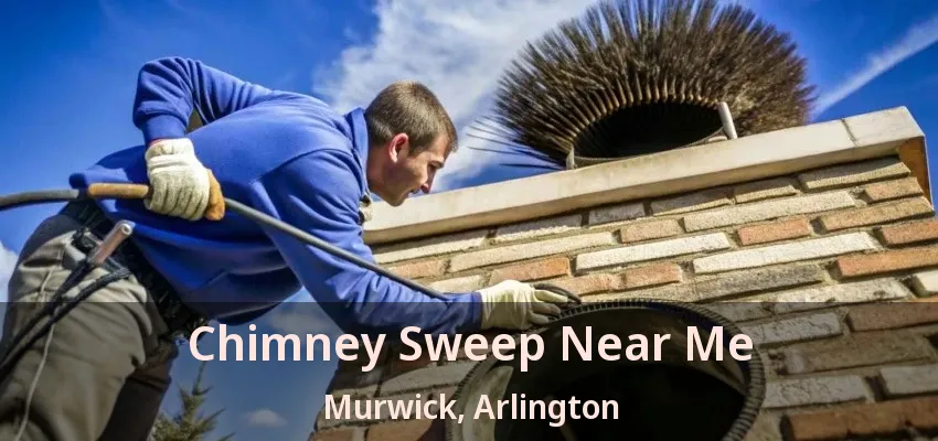 Chimney Sweep Near Me Murwick, Arlington - TX