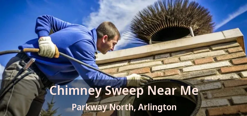 Chimney Sweep Near Me Parkway North, Arlington - TX