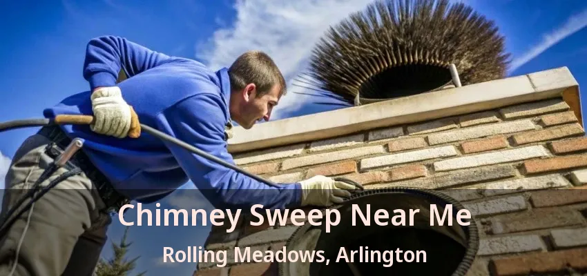 Chimney Sweep Near Me Rolling Meadows, Arlington - TX