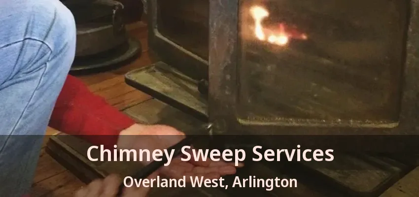 Chimney Sweep Services Overland West, Arlington - TX