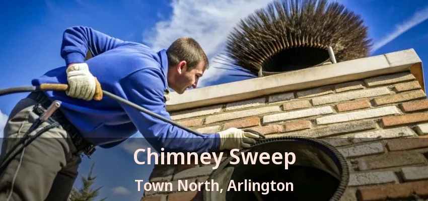 Chimney Sweep Town North, Arlington - TX