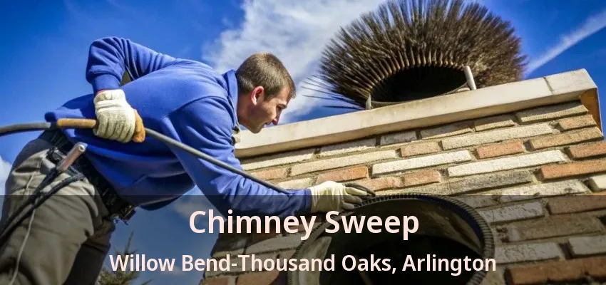 Chimney Sweep Willow Bend-Thousand Oaks, Arlington - TX