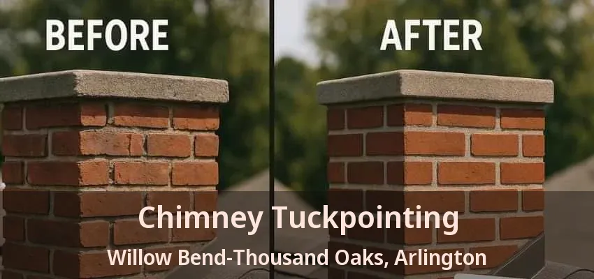 Chimney Tuckpointing Willow Bend-Thousand Oaks, Arlington - TX