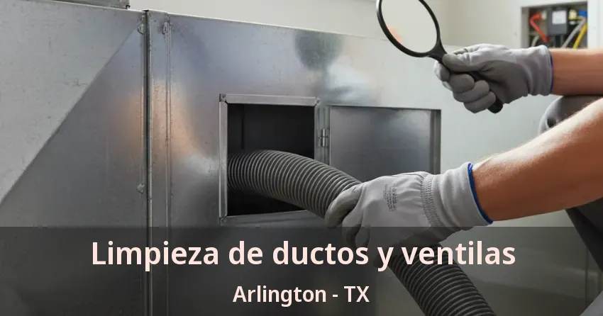 Limpieza de ductos y ventilas Arlington - TX