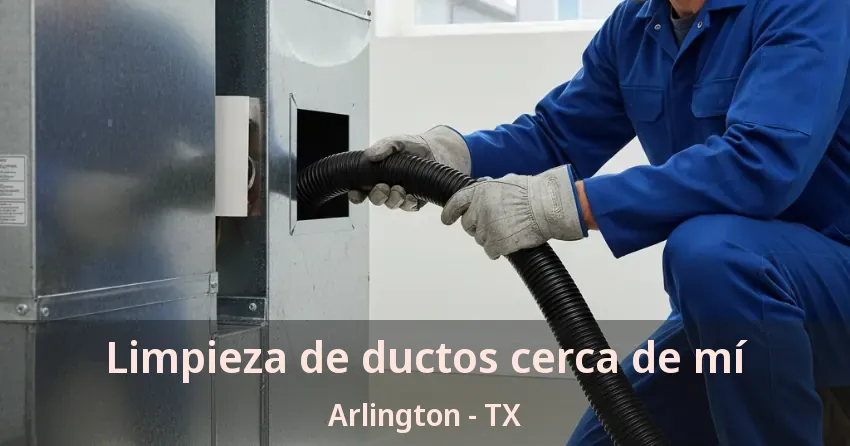 Limpieza de ductos cerca de mí Arlington - TX Limpieza de ductos cerca de mí Arlington - TX