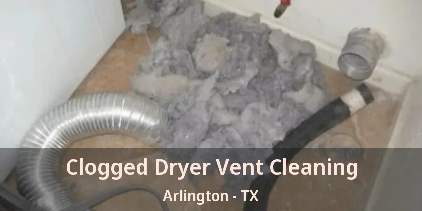 Clogged Dryer Vent Cleaning Arlington - TX