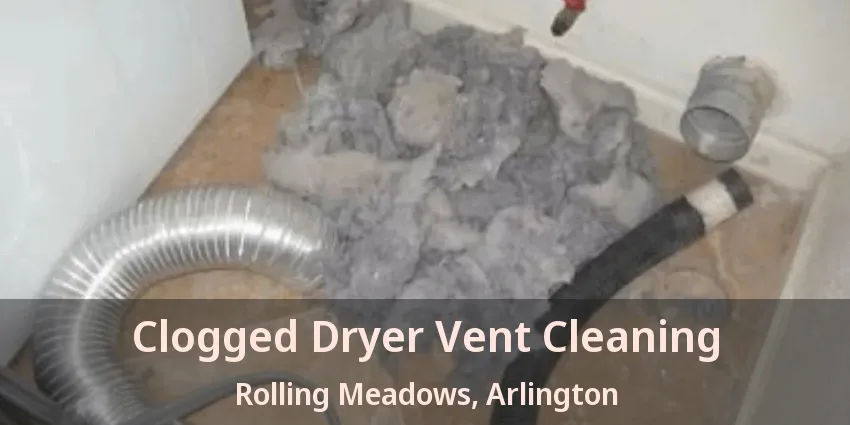 Clogged Dryer Vent Cleaning Rolling Meadows, Arlington - TX
