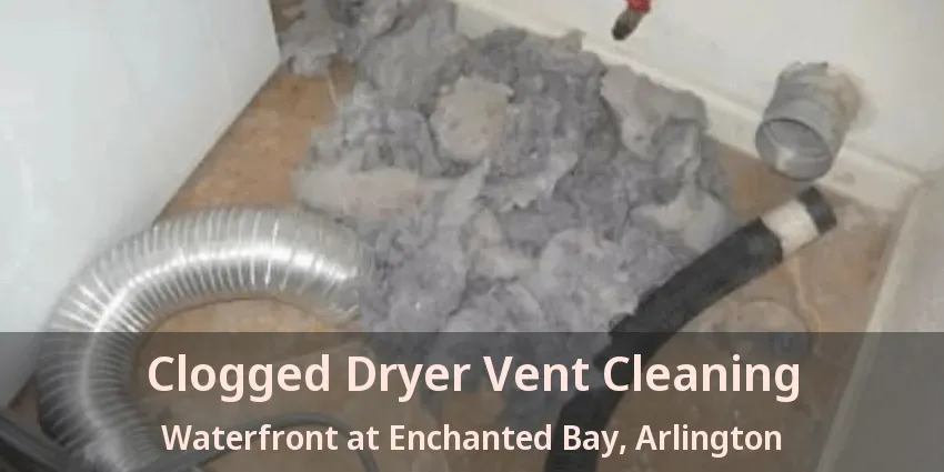Clogged Dryer Vent Cleaning Waterfront at Enchanted Bay, Arlington - TX